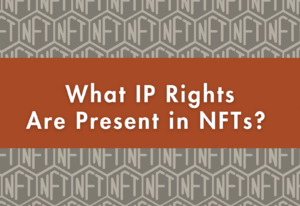Qué derechos de propiedad intelectual están presentes en las NFT