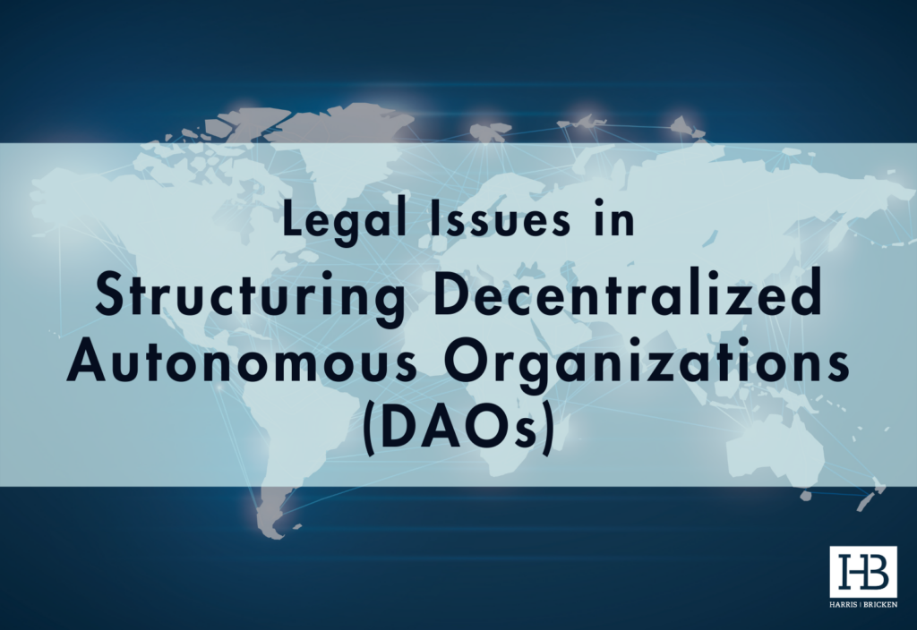 Legal Issues in Structuring DAOs