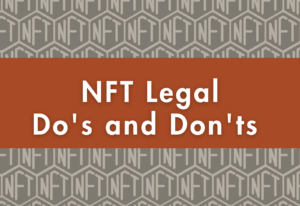 NFT Legal Do's and Don'ts
